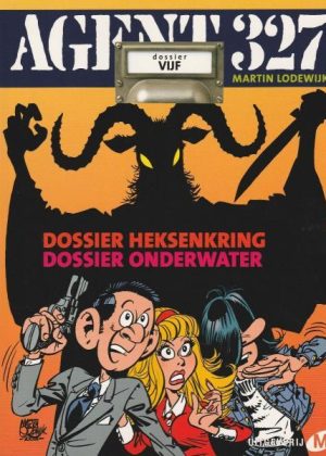 Agent 327 Dossier Vijf - Dossier heksenkring & Dossier onderwater (Z.g.a.n.)